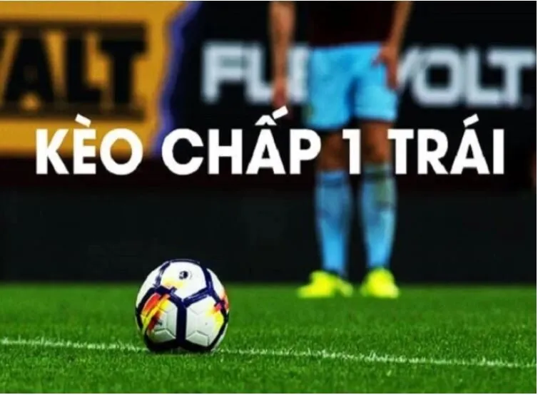 Kèo Chấp 1 Trái