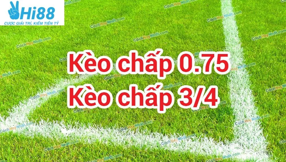 Khái niệm kèo 0.75 là gì